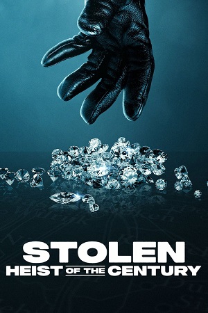 Stolen: Heist of the Century (2025) WEB-DL Dual Audio {Hindi-English} 480p [340MB] | 720p [800MB] | 1080p [2GB]